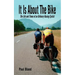It Is about the Bike: The Life and Times of an Ordinary Racing Cyclist