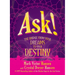 Ask!: The Bridge from Your Dreams to Your Destiny