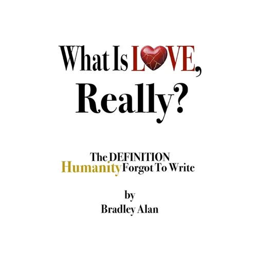 What Is Love, Really? The Definition Humanity Forgot to Write