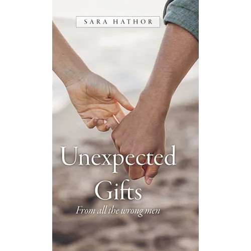 Unexpected Gifts: From all the wrong men