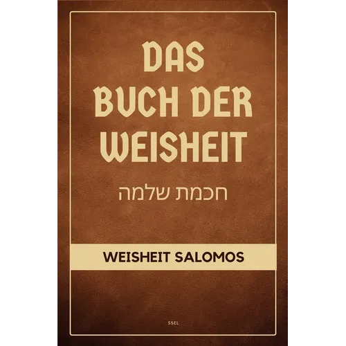 Das Buch der Weisheit: Weisheit Salomos (Die Apokryphen des Alten Testaments - Großdruck-Ausgabe)