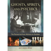 Ghosts, Spirits, and Psychics: The Paranormal from Alchemy to Zombies