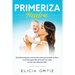 Madre primeriza: Guía del embarazo y la solución para que tu bebé no llore: La primera guía libre de estrés con todos los tips que deberías saber