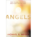 Angels: What the Bible Really Says about God's Heavenly Host