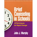 Brief Counseling in Schools: 40 Techniques for Rapid Change
