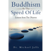 Buddhism At The Speed Of Life: Lessons from The Dharma