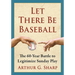 Let There Be Baseball: The 60-Year Battle to Legitimize Sunday Play