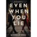Even When You Lie