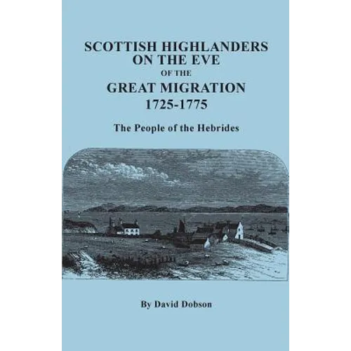 Scottish Highlanders on the Eve of the Great Migration, 1725-1775. the People of the Hebrides