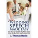 YOUR Wedding Speech Made Easy: The How-to Guide for the Father of the Bride, the Best Man . . . and Everyone Else!