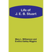 Life of J. E. B. Stuart