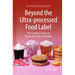 Beyond the Ultra-Processed Food Label: The Complex Science of Processed Foods and Health