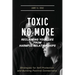 Toxic No More - Reclaiming Your Life from Harmful Relationships: Strategies for Self-Protection and Building Positive Connections