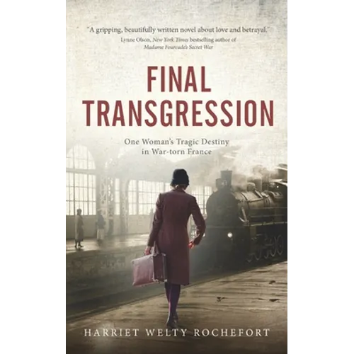 Final Transgression: One Woman's Tragic Destiny in War-torn France