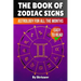 The Book of Zodiac Signs: Astrology for all the months: Aries, Taurus, Gemini, Cancer, Leo, Virgo, Libra, Scorpio, Sagittarius, Capricorn, Aquarius, a