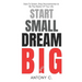 Start Small, Dream Big: Dare To Dream, Stop Procrastination & Be The Master Of Your Life