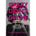 Crazy Didn't Get Me: Preparation for My Destiny