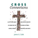 Cross Connections: A Life's Story about One Pastor's Ministry of Connecting the Episodes of Family, Church, Friends, Mentors, and Events