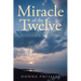 Miracle Of The Twelve The Apostles Share Their Testimonies