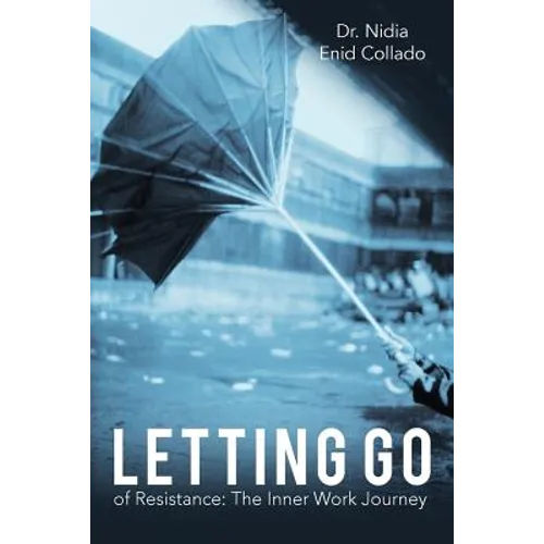 Letting Go of Resistance: The Inner Work Journey