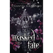 Masked Fate: A Spicy Enemies to Lovers Fated Mates Romantasy