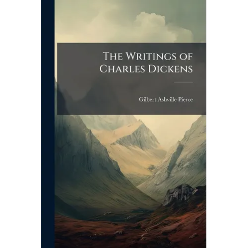 The Writings of Charles Dickens: Sketches by Boz