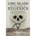 Long Island and the Legacy of Eugenics: Station of Intolerance