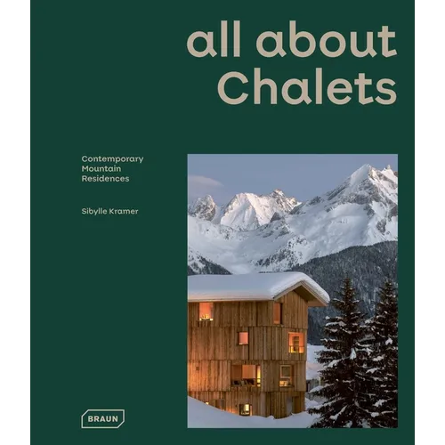 All about Chalets: Contemporary Mountain Residences