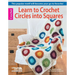 Learn to Crochet Circles Into Squares: This Popular Motif Will Become Your Go-To Favorite!