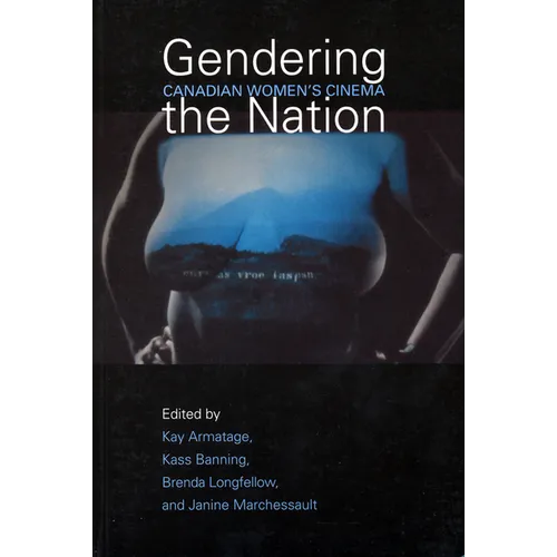 Gendering the Nation: Canadian Women's Cinema