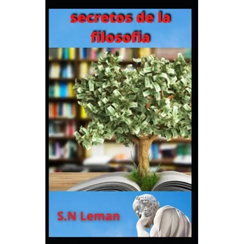 secretos de la filosofia: Ser sabio; la sabiduría da sentido al conocimiento