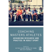 Coaching Masters Athletes: Advancing Research and Practice in Adult Sport