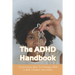 The ADHD Handbook: Constructive Ways To Manage ADHD In Both Children And Adults: Adhd Parenting Girls