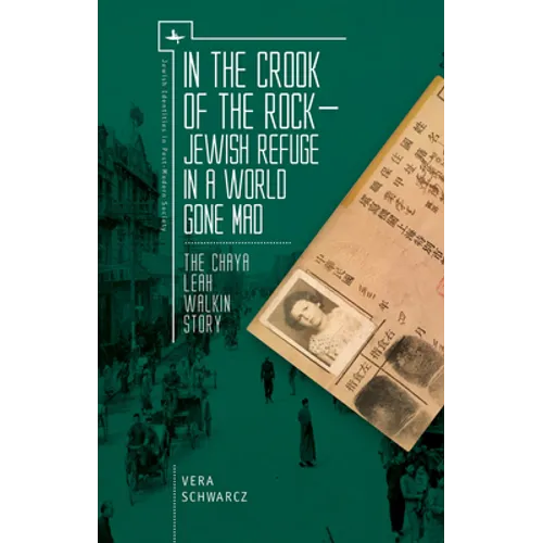 In the Crook of the Rock: Jewish Refuge in a World Gone Mad -- The Chaya Leah Walkin Story