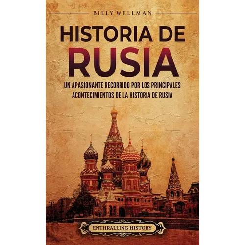 Historia de Rusia: Un apasionante recorrido por los principales acontecimientos de la historia de Rusia