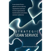 Strategic Lean Service: A case study of how a global IT service delivery organization used Lean to drive organizational transformation and ach