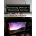 Streaming Devices + Streaming Services: Reviews, comparisons, and step-by-step instructions