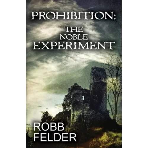 Prohibition the Noble Experiment