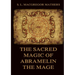 The Sacred Magic Of Abramelin The Mage: Historically Annotated Edition