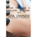 How to Make a Million Dollars as a Spa Owner: The Secret Formula to Success Revealed!