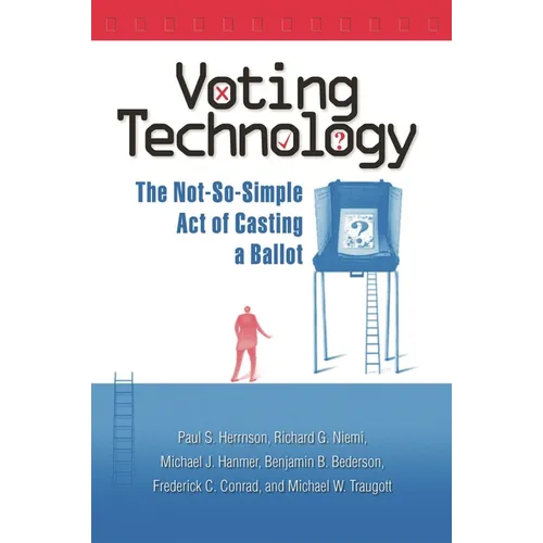 Voting Technology: The Not-So-Simple Act of Casting a Ballot