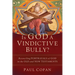 Is God a Vindictive Bully?