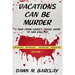 Vacations Can Be Murder: A True Crime Lover's Travel Guide to New England
