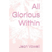 All Glorious Within