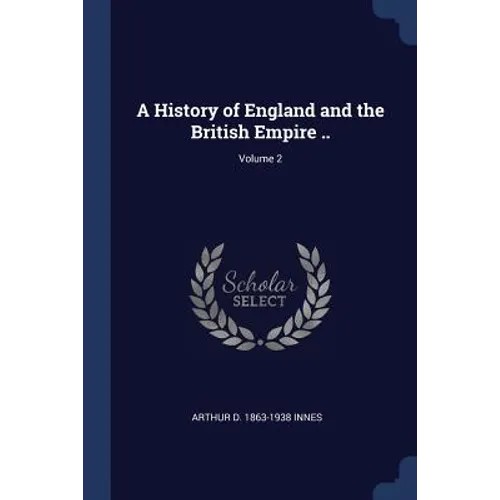 A History of England and the British Empire ..; Volume 2