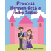 Princess Hannah Gets a Baby Sister
