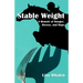Stable Weight: A Memoir of Hunger, Horses, and Hope