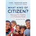 What Kind of Citizen?: Educating Our Children for the Common Good