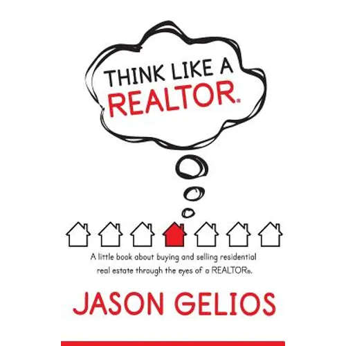 Think Like a REALTOR(R): A little book about buying and selling residential real estate through the eyes of a REALTOR(R).