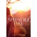 Splendid Day: How to Live Expectant and Ready to Meet Jesus